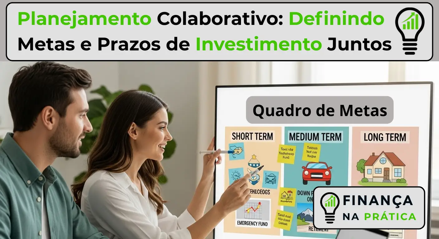 Objetivos e Prazos de Investimento: Como Definir Sua Estr...