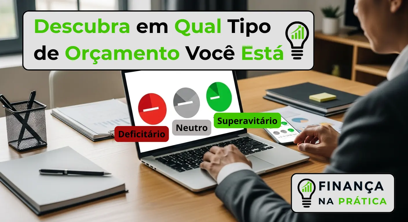 Seu Orçamento: Deficitário, Neutro ou Superavitário?