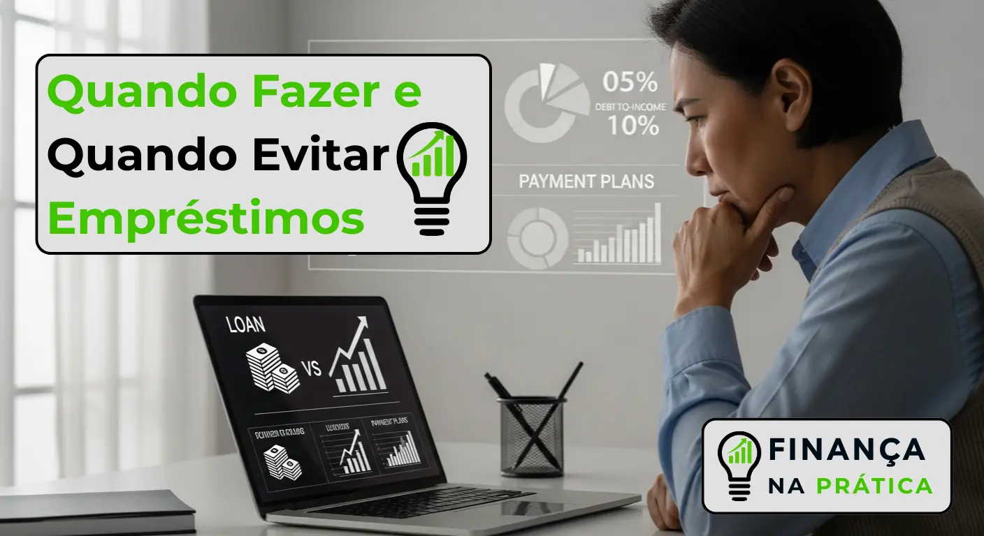 Empréstimos: Quando Fazer e Evitar [Guia Completo]
